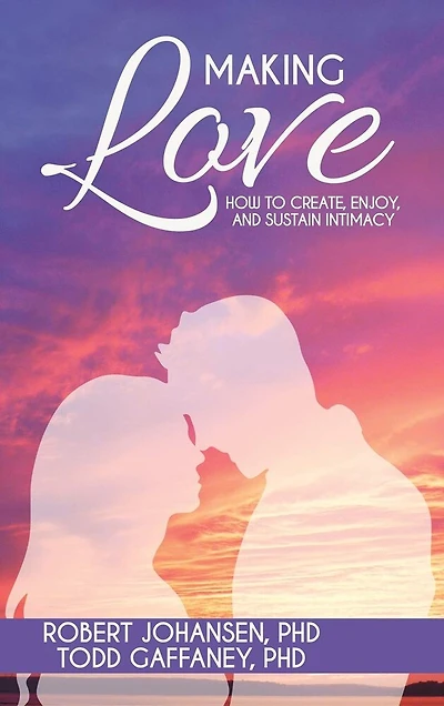 Making Love: How to Create, Enjoy and Sustain Intimacy