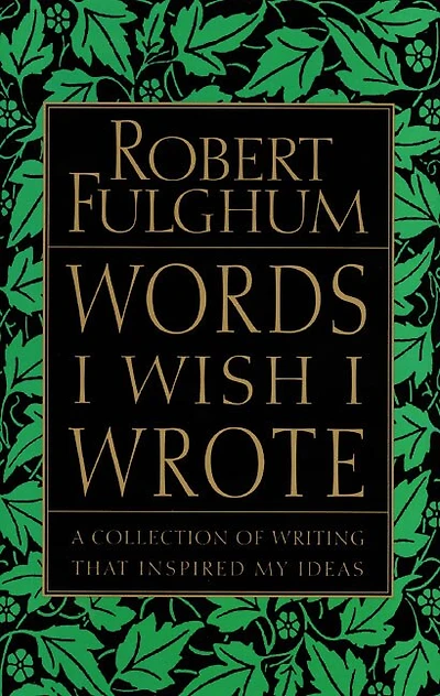 Words I Wish I Wrote: A Collection Of Writing That Inspired My Ideas