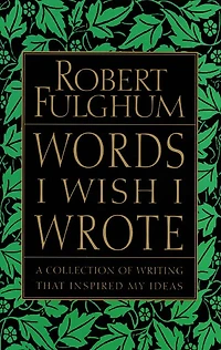 Words I Wish I Wrote: A Collection Of Writing That Inspired My Ideas