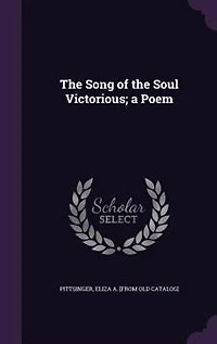 the Song of Soul Victorious; a Poem..