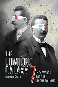 the Lumière Galaxy: Seven Key Words for Cinema to Come