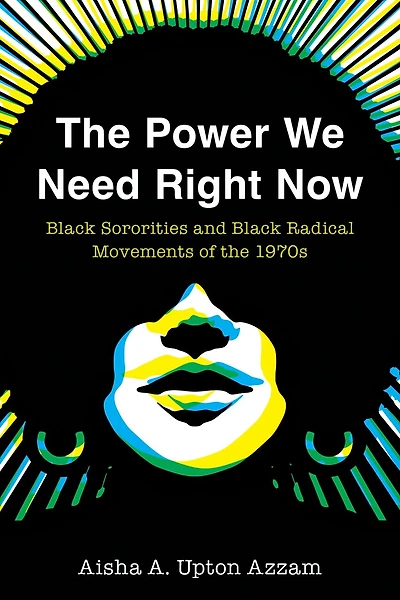the Power We Need Right Now: Black Sororities and Radical Movements of 1970s