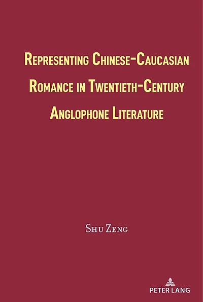 Representing Chinese-Caucasian Romance Twentieth-Century Anglophone Literature