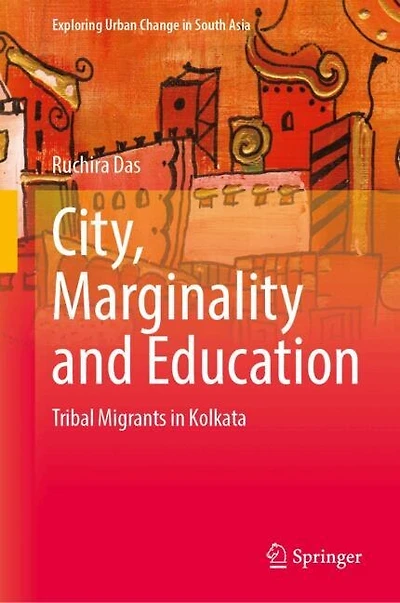 City, Marginality and Education: Tribal Migrants Kolkata