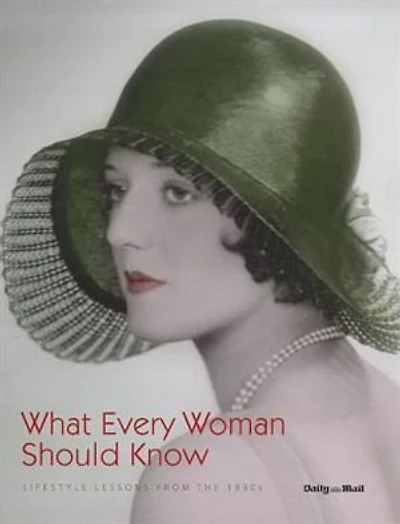 What Every Woman Should Know: Lifestyle Lessons From The 1930's