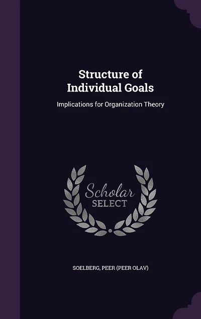 Structure of Individual Goals: Implications for Organization Theory