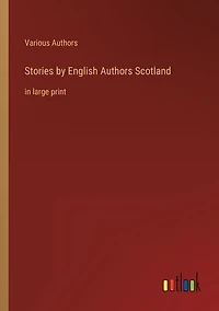 Stories by English Authors Scotland: in large print