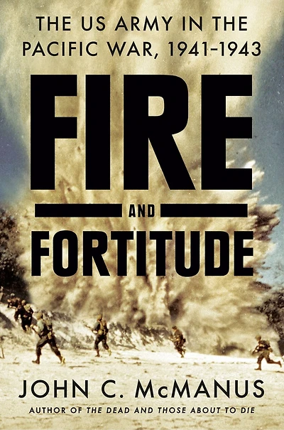 Fire and Fortitude: the US Army Pacific War, 1941-1943