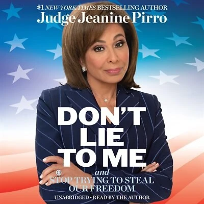 Don't Lie To Me: And Stop Trying Steal Our Freedom