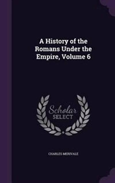A History of the Romans Under the Empire, Volume 6