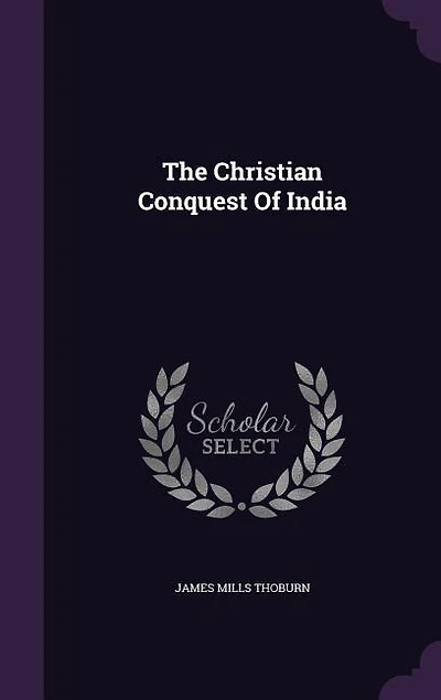 The Christian Conquest Of India