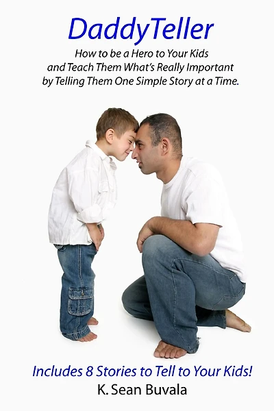 DaddyTeller: How to be a Hero to Your Kids and Teach Them What's Really by Telling Them One Simple Story at a Time
