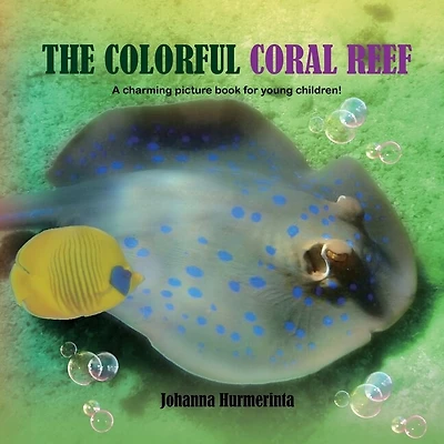 The Colorful Coral Reef: A charming picture book for young children
