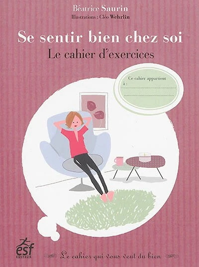 Se sentir bien chez soi : le cahier d'exercices: le cahier d'exercices