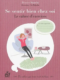 Se sentir bien chez soi : le cahier d'exercices: le cahier d'exercices