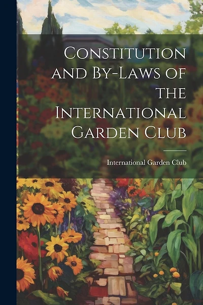 Constitution and By-Laws of the International Garden Club