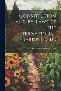 Constitution and By-Laws of the International Garden Club