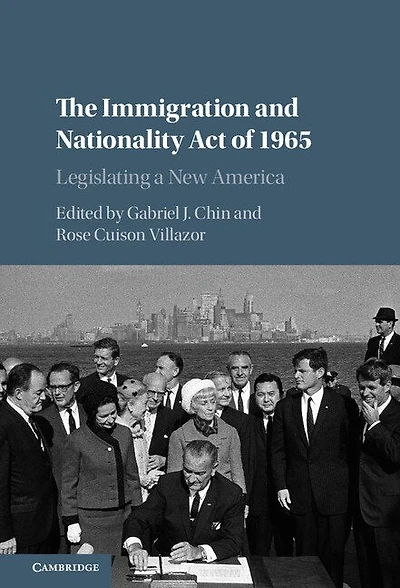 The Immigration and Nationality Act of 1965: Legislating a New America
