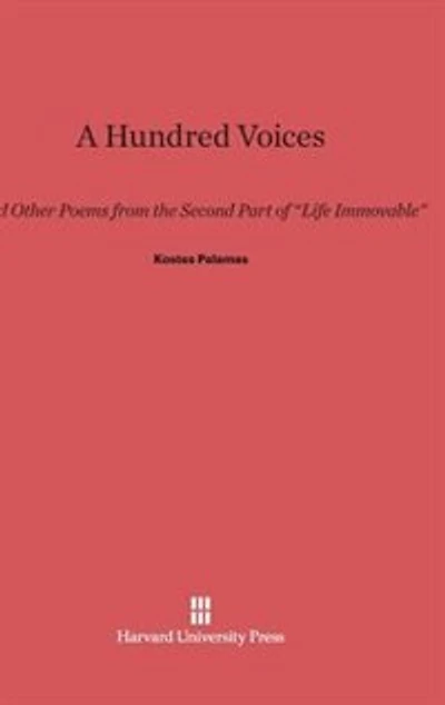 A Hundred Voices: And other Poems from the Second Part of "Life Immovable"