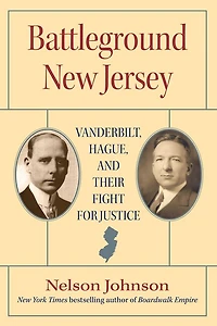 Battleground New Jersey: Vanderbilt, Hague, And Their Fight For Justice