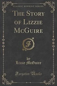 The Story of Lizzie McGuire (Classic Reprint)
