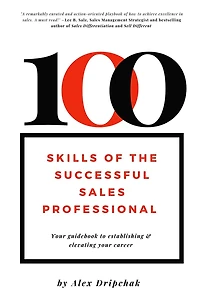 100 Skills of the Successful Sales Professional: Your Guidebook to Establishing and Elevating Career