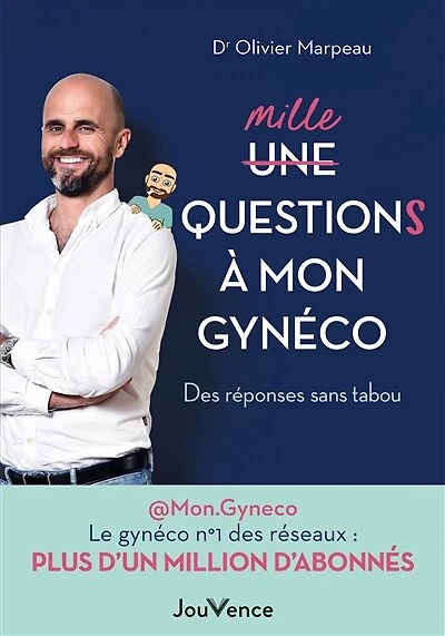 Mille questions à mon gynéco: des réponses sans tabou