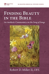 Finding Beauty the Bible: An Aesthetic Commentary on Song of Songs