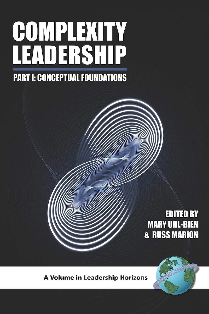 Complexity Leadership: Part 1: Conceptual Foundations
