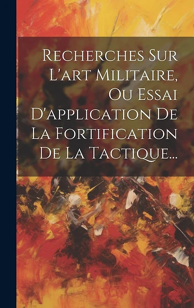 Recherches Sur L'art Militaire