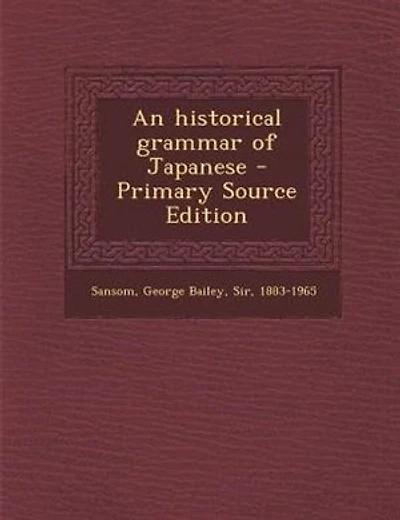 An historical grammar of Japanese - Primary Source Edition