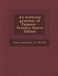 An historical grammar of Japanese - Primary Source Edition