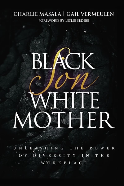 Black Son White Mother: Unleashing the Power of Diversity in the Workplace