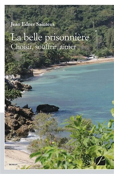 La belle prisonnière: Choisir, souffrir, aimer