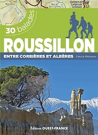 Roussillon : entre Corbières et Albères : 30 balades: entre Corbières et Albères