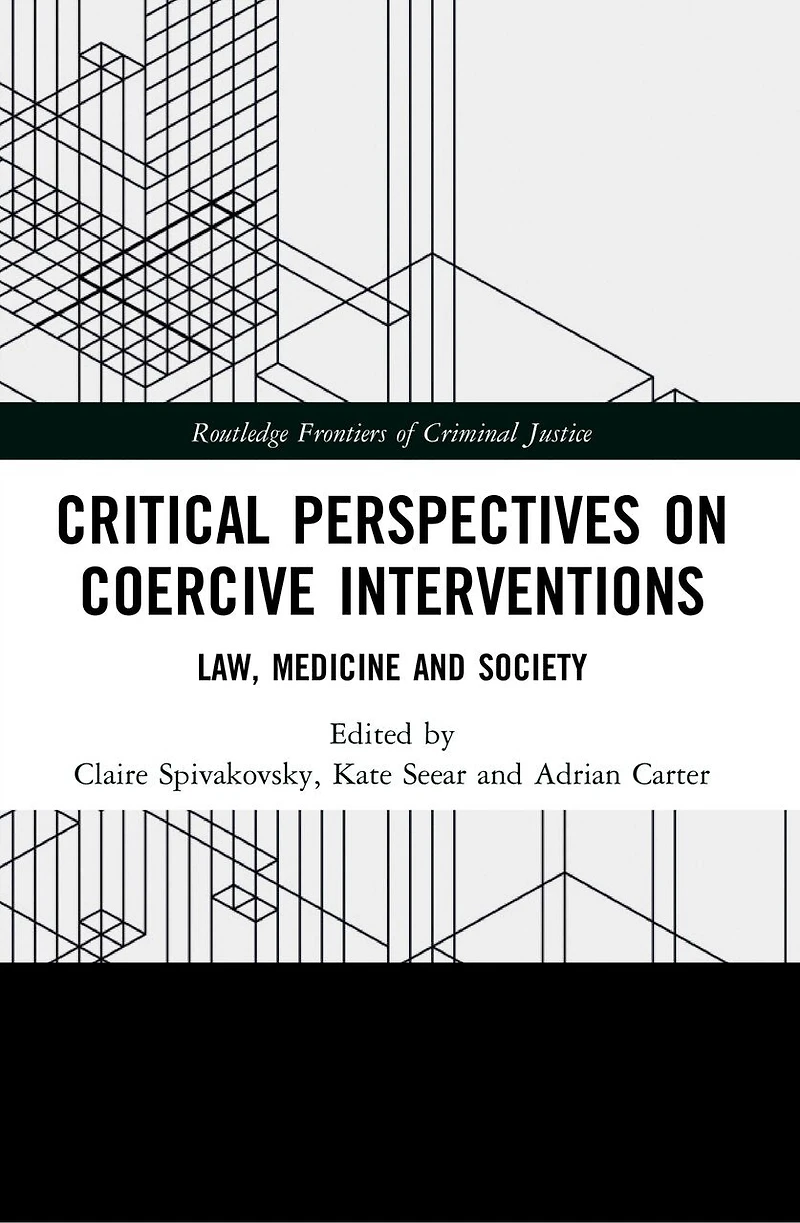 Critical Perspectives on Coercive Interventions: Law, Medicine and Society
