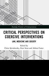 Critical Perspectives on Coercive Interventions: Law, Medicine and Society