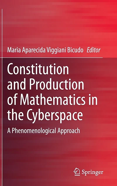 Constitution and Production of Mathematics the Cyberspace: A Phenomenological Approach