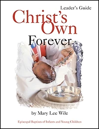 Christ's Own Forever: Episcopal Baptism Of Infants And Young Children
