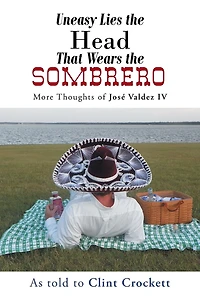 Uneasy Lies The Head That Wears Sombrero: More Thoughts of Jose Valdez IV