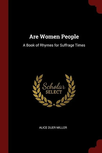 Are Women People: A Book of Rhymes for Suffrage Times