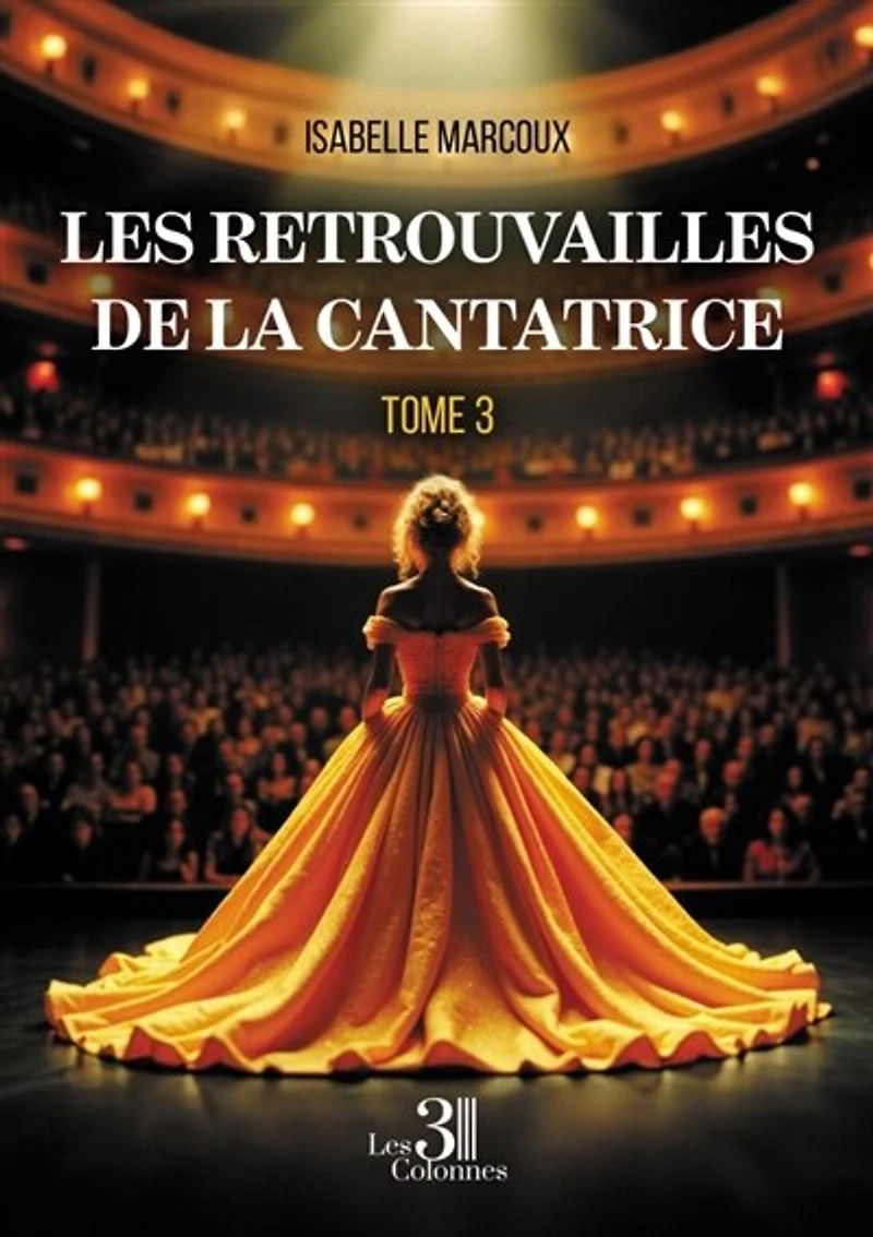Les retrouvailles de la cantatrice: Tome 3