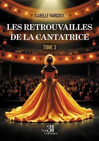 Les retrouvailles de la cantatrice: Tome 3
