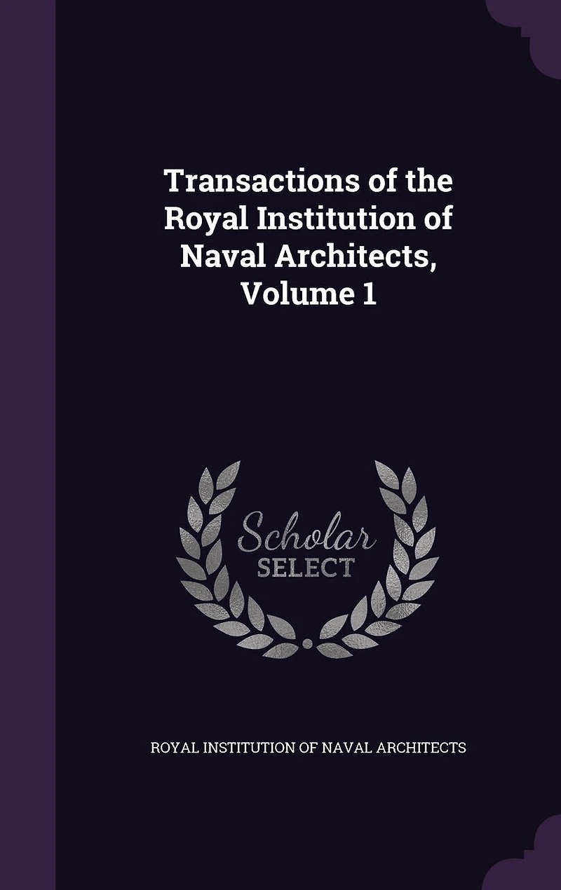 Transactions of the Royal Institution Naval Architects, Volume 1