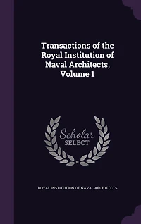 Transactions of the Royal Institution Naval Architects, Volume 1