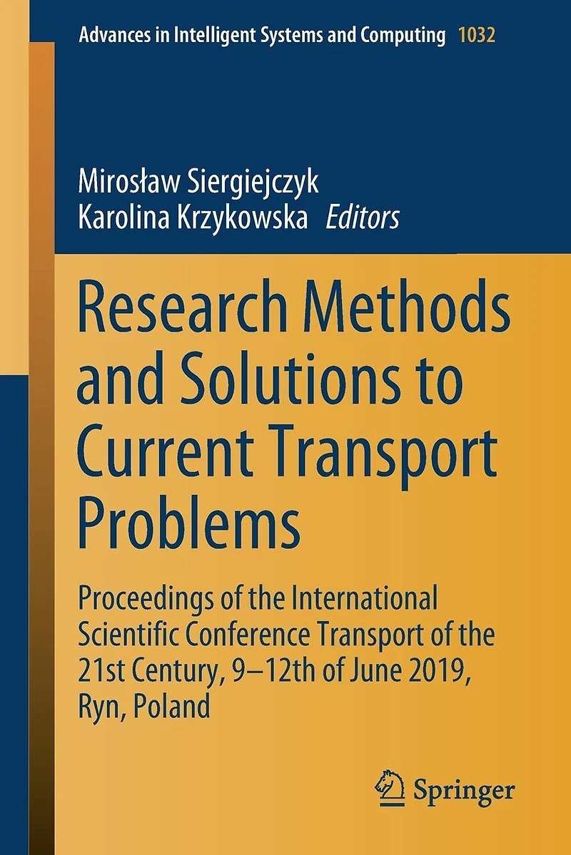 Research Methods and Solutions to Current Transport Problems: Proceedings of the International Scientific Conference 21st Century, 9- 12th June 2019, Ryn, Poland