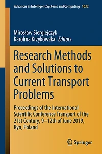 Research Methods and Solutions to Current Transport Problems: Proceedings of the International Scientific Conference 21st Century, 9- 12th June 2019, Ryn, Poland