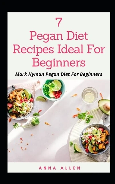 7 Pegan Diet Recipes Ideal For Beginners: ... Mark Hyman Pegan Diet For Beginners