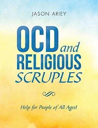 Ocd and Religious Scruples: Help for People of All Ages!