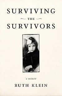 Surviving the Survivors: A Memoir
